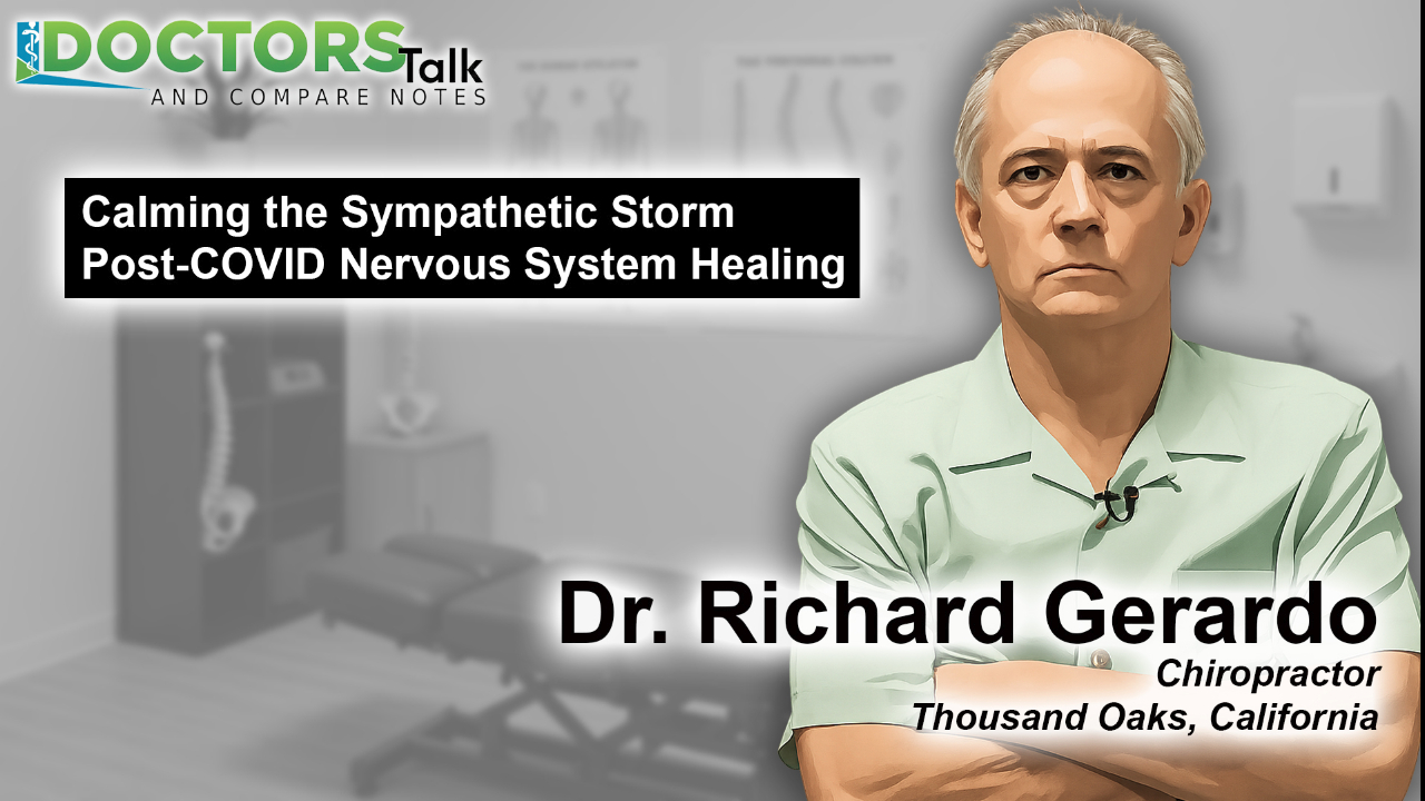 Calming the Sympathetic Storm: Dr. Richard Gerardo on Chiropractic, Craniosacral Therapy and Post-COVID Nervous System Healing